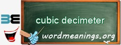 WordMeaning blackboard for cubic decimeter